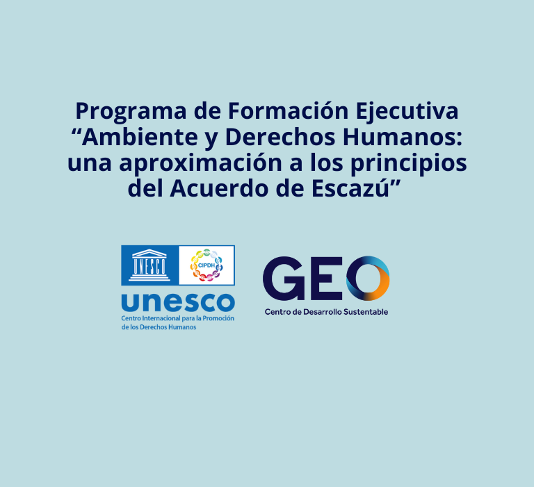 El Centro GEO junto al CIPDH UNESCO llevaron adelante un programa de formación ejecutiva sobre el Acuerdo de Escazú